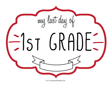 Last Day First Grade Sign Teachers Printable